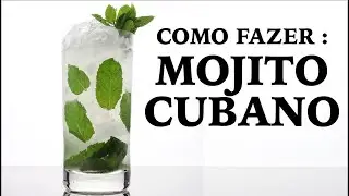 Como Fazer Mojito Cubano Cocktail