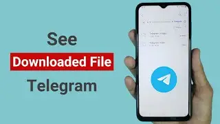 How to See Downloaded Files in Telegram on Android