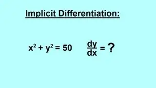 Calculus - Derivatives - Implicit Differentiation (1 of 3)