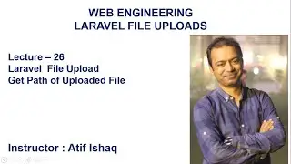 Lecture 26 Laravel Tutorial | Laravel File Upload | Getting Path of Uploaded File