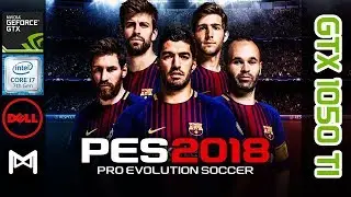 PES 2018 : GTX 1050 Ti Ultra Settings (Dell Inspiron 7567)