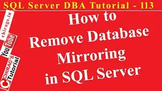 SQL Server DBA Tutorial 113 - How to Remove Database Mirroring in SQL Server