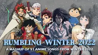 RUMBLING WINTER 2022 - A Mashup of 51 Songs from the Winter 2022 Season