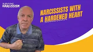 Narcissists With A Hardened Heart