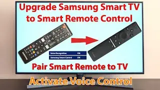 Upgrade Samsung Smart TV to Smart Remote Control. Activate and pair Smart Voice Remote Control