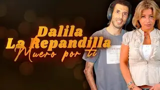 Dalila ft La Re Pandilla - Muero Por Ti (Video Lyric)