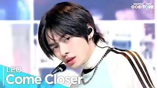 [4K] LEO(리오) - 'Come Closer' _ EP.615 | 