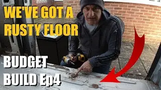 Rust Repairs to the Floor - Budget Van Build Ep 4