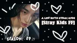 [Will we see each other again?] | A Life With Stray Kids [Stray Kids FF] [Season 2 Ep.29]