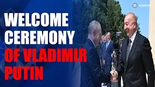 Official welcome ceremony was held for President of Russia Vladimir Putin