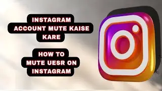 Instagram account mute kaise kare | How to mute uesr on Instagram | Hindi Urdu | sajidtechxd