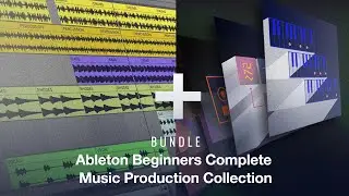 Beginners Start Here: Ableton Beginners Complete Music Production Collection