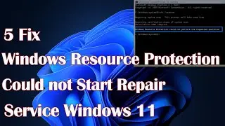 Windows Resource Protection Could not Start Repair Service Windows 11 - 3 Fix