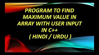 Program to find maximum value in array with user input in C++ ( hindi / urdu )