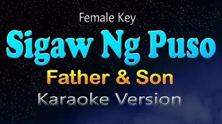 SIGAW NG PUSO  - Father & Son | Female Key (KARAOKE)