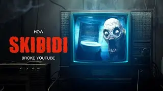 How Skibidi Toilet Broke YouTube