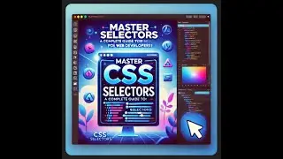 Master CSS Selectors: A Complete Guide for Web Developers