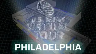 The U.S. Mint at Philadelphia Virtual Tour