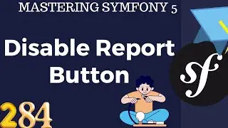 #284   Symfony 5 Course Arabic -Disable Report Button - بالعربي Symfony شرح