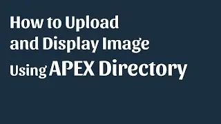 How to Upload and Display Image from  Directory | Oracle APEX