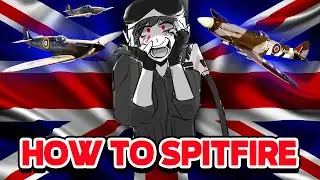 How to Spitfire in war thunder (from 3.0- 7.0) adapt and overcome