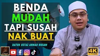 Datuk Ustaz Ahmad Husam - BENDA MUDAH TAPI SUSAH NAK BUAT