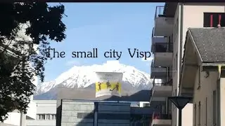 瑞士Switzerland旅游，The small city  Visp. 去马特洪峰必经之路，策尔马特的中转站，小城Visp.