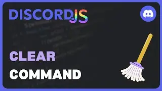 Clearing Messages | Discord.js V14 Revamped | #5