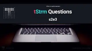 tStrm Questions s2e3