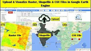 How to Upload & Visualize Raster layer, Shapefile and CSV Files in Google Earth Engine