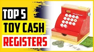 Top 5 Best Toy Cash Registers in 2022