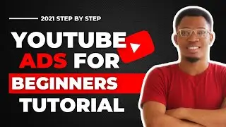 Complete Youtube Ads Tutorial For Beginners In 2021 | How to Create YouTube Ads For Beginners