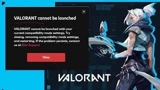 Fix Valorant Cannot Be Launched With Your Current Compatibility Mode