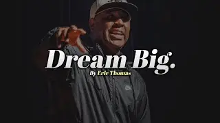 Eric Thomas - DREAM BIG (Eric Thomas Motivation)