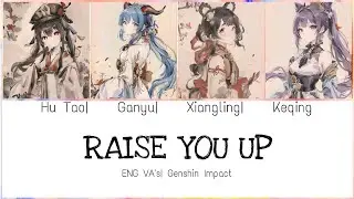 Hu Tao Ganyu Xiangling Keqing ENG VA's Singing - RAISE YOU UP - Genshin Impact [Lyrics]