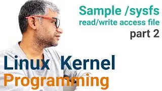 x252 Linux Kernel Programming /sysfs Interface | sample read/write access file | Part 2 