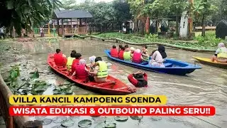 LATEST REVIEW!! VILLA KANCIL KAMPOENG SOENDA BANDUNG | EDUCATIONAL & OUTBOUND TOURISM IN BANDUNG