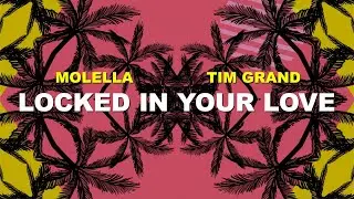 Molella, Tim Grand - Locked In Your Love (Official Lyric Video)