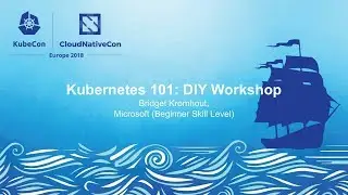 Kubernetes 101: DIY Workshop - Bridget Kromhout, Microsoft (Beginner Skill Level)