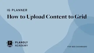 How to Upload Content to PLANOLYs IG Planner Grid On Web