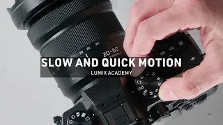 How to use Slow and Quick Motion | LUMIX Academy | S5