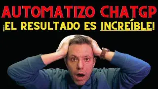 Automatizo ChatGPT: ¡El Resultado es INCREÍBLE!