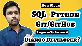 How Much SQL, Git/GitHub & Python Is Required To Become A Django Developer | Roadmap To Django