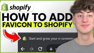 How To Add Favicon To Shopify Store 2024 (Step-by-Step Tutorial)