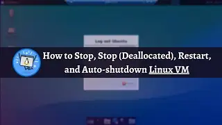 How to Stop, Stop (Deallocated), Restart, and Auto-shutdown Linux VM