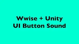 Wwise and Unity - UI Button Sound Implementation!