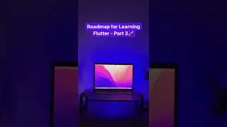 Roadmap for Learning Flutter - Part 3 