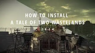 How to Install A Tale of Two Wastelands | 2024