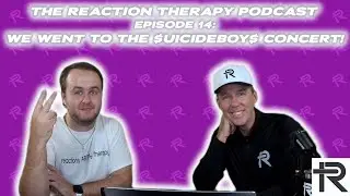 WE WENT TO THE $UICIDEBOY$ CONCERT! | The Reaction Therapy Podcast #14