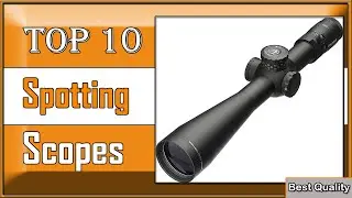 ✅ Unbelievable! Top 10 Spotting Scopes Revealed - 2023 Models You Won't Believe Exist!